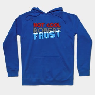 Not Cool Robert Frost Hoodie